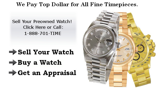 Sell Your Preowned Watch. We Buy All Watches.  Sell Rolex Watches. Sell Patek Philippe, Omega, Breitling, TAG Heuer Watches. Get a watch appraisal.  We pay thousands for Rolex watches in any condition.Call 888.701.TIME